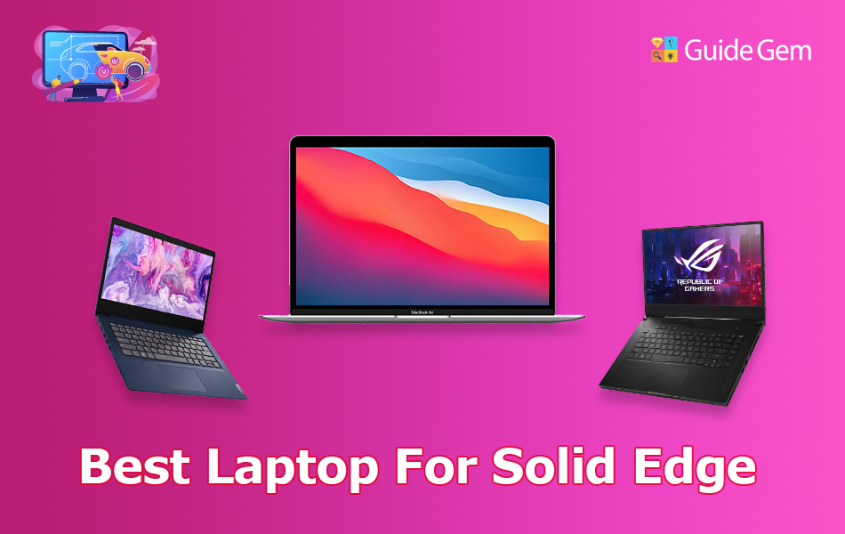 11 Best Laptops For Solid Edge In 2024
