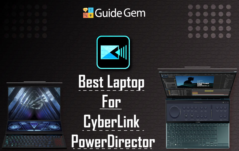 Best Laptops For CyberLink PowerDirector